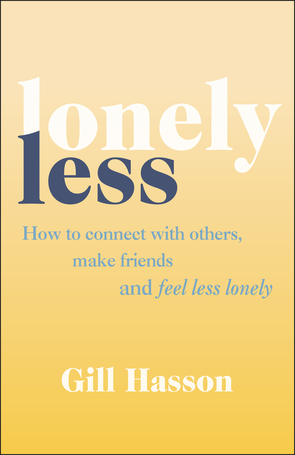 Lonely less - how to connect with others, make friends and feel less lonely Ebook